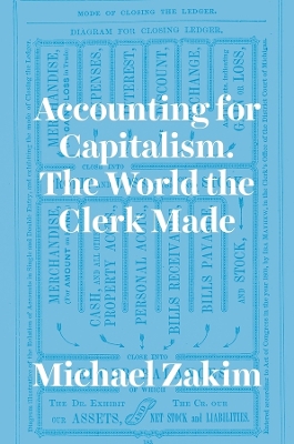 Accounting for Capitalism: The World the Clerk Made