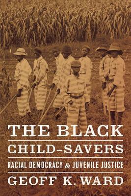 Black Child-Savers: Racial Democracy and Juvenile Justice