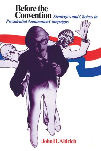 Before the Convention: Strategies and Choices in Presidential Nomination Campaigns