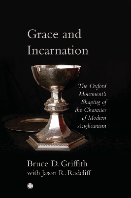 Grace and Incarnation: The Oxford Movement's Shaping of the Character of Modern Anglicanism
