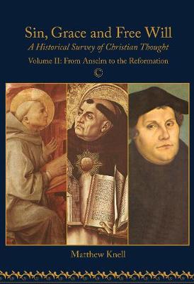 Sin, Grace and Free Will: A Historical Survey of Christian Thought (Volume 2)