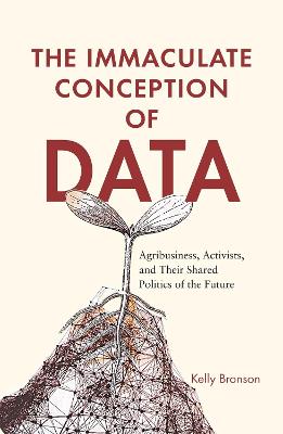 Immaculate Conception of Data: Agribusiness, Activists, and Their Shared Politics of the Future