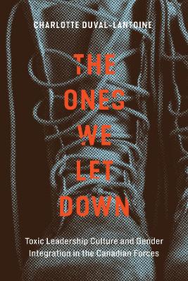 Ones We Let Down: Toxic Leadership Culture and Gender Integration in the Canadian Forces