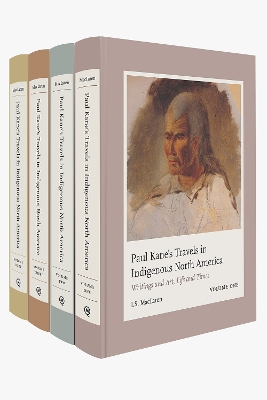 Paul Kane's Travels in Indigenous North America: Writings and Art, Life and Times
