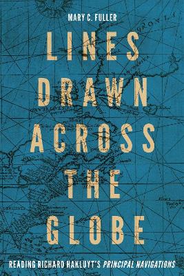 Lines Drawn across the Globe: Reading Richard Hakluyt's &quote;Principal Navigations&quote;