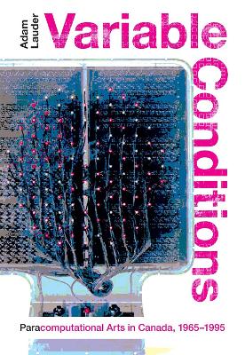 Variable Conditions: Para-computational Arts in Canada, 1965-1995