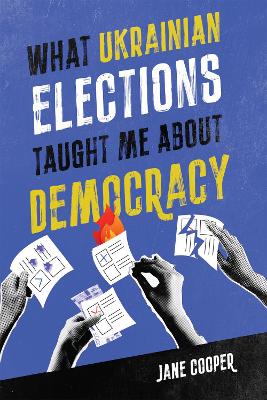 What Ukrainian Elections Taught Me about Democracy