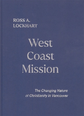 West Coast Mission: The Changing Nature of Christianity in Vancouver