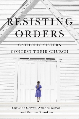 Resisting Orders: Catholic Sisters Contest Their Church