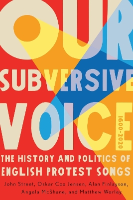 Our Subversive Voice: The History and Politics of English Protest Songs, 16002020