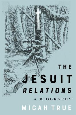 Jesuit Relations: A Biography