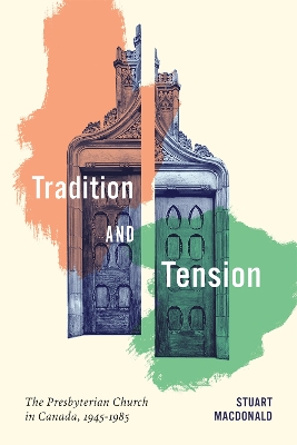 Tradition and Tension: The Presbyterian Church in Canada, 19451985