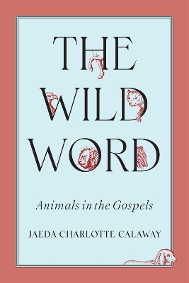 Wild Word: Animals in the Gospels