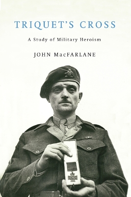 Triquet's Cross: A Study of Military Heroism
