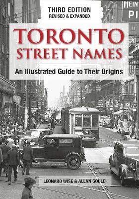Toronto Street Names: An Illustrated Guide to Their Origins 3rd edition