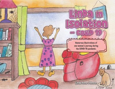 Linda in Isolation - Covid 19: Humorous Illustrations of One Woman's Journey in Isolation During the  Covid-19 Pandemic