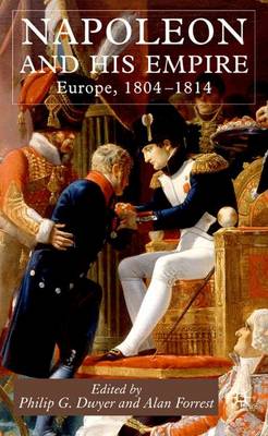 Napoleon and His Empire: Europe, 1804-1814