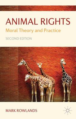 Animal Rights: Moral Theory and Practice 2nd ed. 2009