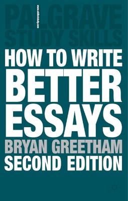 How to Write Better Essays 2nd Revised edition