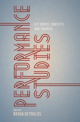 Performance Studies: Key Words, Concepts and Theories