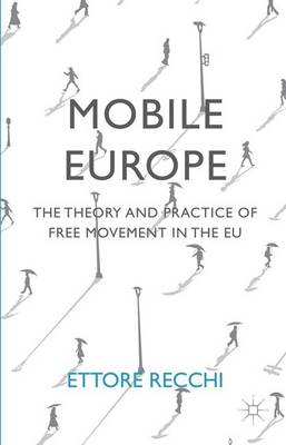 Mobile Europe: The Theory and Practice of Free Movement in the EU