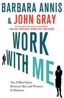 Work with Me: The 8 Blind Spots Between Men and Women in Business
