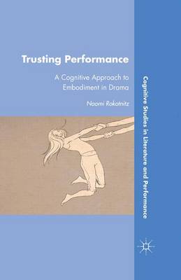 Trusting Performance: A Cognitive Approach to Embodiment in Drama