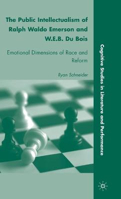 Public Intellectualism of Ralph Waldo Emerson and W.E.B. Du Bois: Emotional Dimensions of Race and Reform