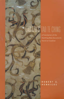 Lao Tzu's Tao Te Ching: A Translation of the Startling New Documents Found at Guodian