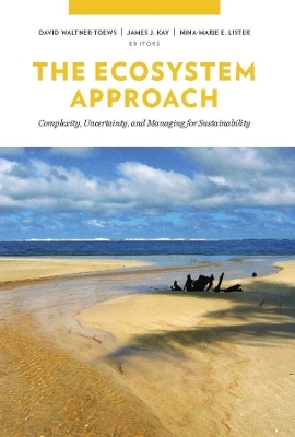 Ecosystem Approach: Complexity, Uncertainty, and Managing for Sustainability