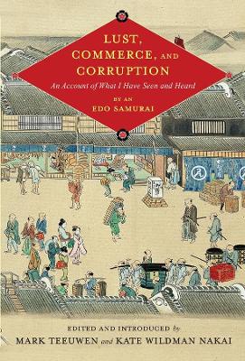 Lust, Commerce, and Corruption: An Account of What I Have Seen and Heard, by an Edo Samurai