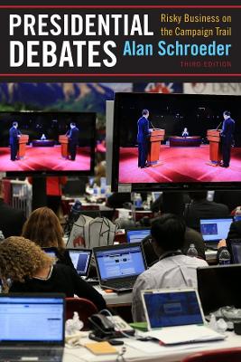 Presidential Debates: Risky Business on the Campaign Trail third edition