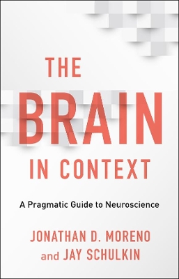 Brain in Context: A Pragmatic Guide to Neuroscience