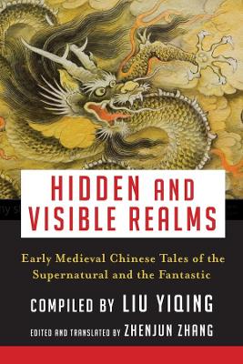 Hidden and Visible Realms: Early Medieval Chinese Tales  of the Supernatural and the Fantastic