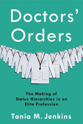Doctors' Orders: The Making of Status Hierarchies in an Elite Profession