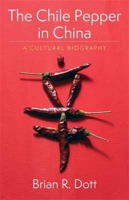 Chile Pepper in China: A Cultural Biography