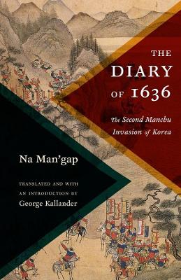 Diary of 1636: The Second Manchu Invasion of Korea