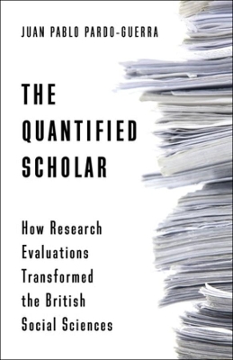 Quantified Scholar: How Research Evaluations Transformed the British Social Sciences