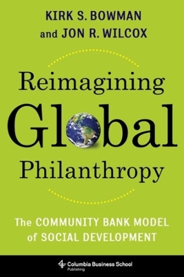Reimagining Global Philanthropy: The Community Bank Model of Social Development