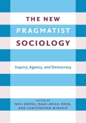 New Pragmatist Sociology: Inquiry, Agency, and Democracy