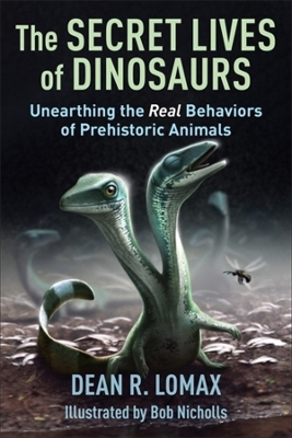 Secret Lives of Dinosaurs: Unearthing the Real Behaviors of Prehistoric Animals