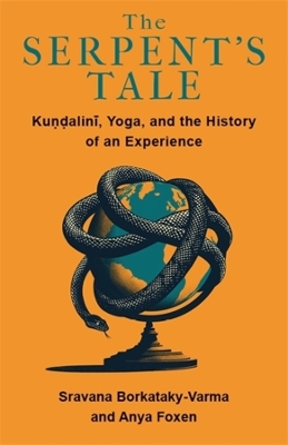 Serpent's Tale: Kundalini, Yoga, and the History of an Experience