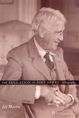 Education of John Dewey: A Biography