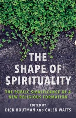 Shape of Spirituality: The Public Significance of a New Religious Formation