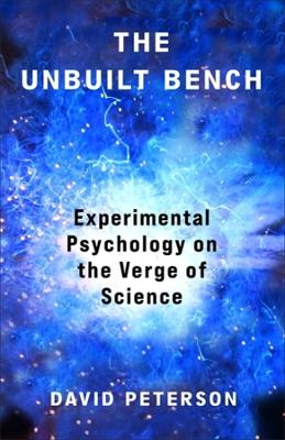 Unbuilt Bench: Experimental Psychology on the Verge of Science