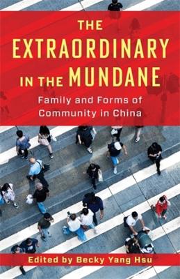 Extraordinary in the Mundane: Family and Forms of Community in China