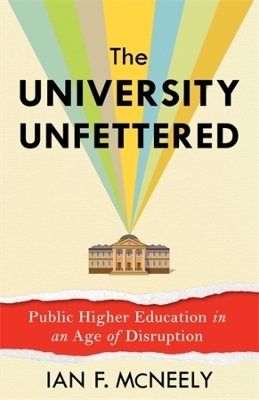 University Unfettered: Public Higher Education in an Age of Disruption
