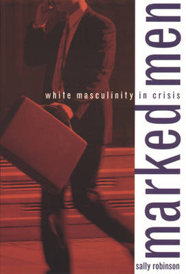 Marked Men: White Masculinity in Crisis