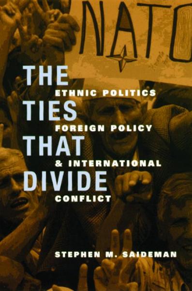Ties That Divide: Ethnic Politics, Foreign Policy, and International Conflict