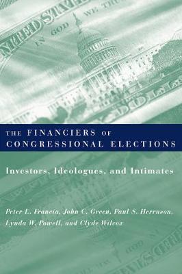 Financiers of Congressional Elections: Investors, Ideologues, and Intimates